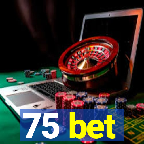 75 bet